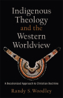 Indigenous Theology and the Western Worldview Cover Image