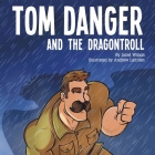 Tom Danger and the Dragontroll By Jared Wilson Cover Image