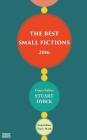 The Best Small Fictions 2016 By Stuart Dybek (Editor), Tara L. Masih (Editor) Cover Image