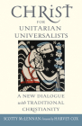 Christ for Unitarian Universalists: A New Dialogue with Traditional Christianity By Scotty McLennan Cover Image
