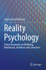 Reality Psychology: A New Perspective on Wellbeing, Mindfulness, Resilience and Connection By Stephen Paul McKenzie Cover Image