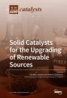 Solid Catalysts for the Upgrading of Renewable Sources By Nicoletta Ravasio (Guest Editor), Federica Zaccheria (Guest Editor) Cover Image