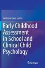 Early Childhood Assessment in School and Clinical Child Psychology By Adrienne Garro (Editor) Cover Image