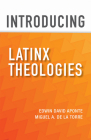 Introducing Latinx Theologies By Edwin David Aponte (Editor), Miguel A. de la Torre (Editor) Cover Image