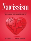 Narcissism: How to Stop Narcissistic Abuse, Heal Your Relationships, and Transform Your Life Cover Image