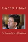 The Charisma Secrets of Ed Milliband By Essay Den Sushing Cover Image