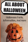 All About Halloween: Halloween Facts, Information, And More: Halloween Pictures By Winfred Giamichael Cover Image