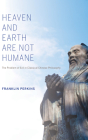 Heaven and Earth Are Not Humane: The Problem of Evil in Classical Chinese Philosophy (World Philosophies) By Franklin Perkins Cover Image
