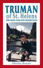 Truman of St. Helens: The Man and His Mountain By Shirley Rosen Cover Image