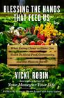 Blessing the Hands That Feed Us: What Eating Closer to Home Can Teach Us about Food, Community, and Our Place on Earth By Vicki Robin, Frances Moore Lappe (Preface by), Anna Lappe (Preface by) Cover Image