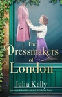 The Dressmakers of London By Julia Kelly Cover Image
