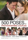 500 Poses for Photographing Couples: A Visual Sourcebook for Digital Portrait Photographers By Michelle Perkins Cover Image