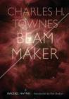 Charles H. Townes: Beam Maker By Ron Shelton M. S. (Introduction by), Rachel Haynie Cover Image