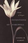 Inventions of Farewell: A Collection of Elegies By Sandra M. Gilbert (Editor), Emily Dickinson (Contributions by), Wallace Stevens (Contributions by), Edna St Vincent Millay (Contributions by), Sharon Olds (Contributions by), Stanley Kunitz (Contributions by), W. S. Merwin (Contributions by) Cover Image
