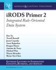 Irods Primer 2: Integrated Rule-Oriented Data System (Synthesis Lectures on Information Concepts) Cover Image