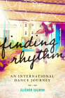 Finding Rhythm: An International Dance Journey By Aliénor Salmon Cover Image