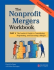 The Nonprofit Mergers Workbook Part I: The Leader's Guide to Considering, Negotiating, and Executing a Merger By David La Piana Cover Image