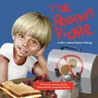 The Peanut Pickle: A Story about Peanut Allergy By Jessica Jacobs, Jacquelyn Roslyn (Illustrator) Cover Image