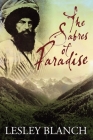 The Sabres of Paradise: Conquest and Vengeance in the Caucasus By Lesley Blanch Cover Image