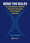 Bend the Rules: Join-the-dot puzzles to absorb and inform By Trevor Bounford Cover Image