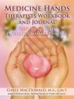 Medicine Hands Therapists Workbook and Journal: Activities to Deepen Oncology Massage Practice Cover Image