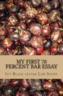 My First 70 percent Bar Essay: Ivy Black letter law study - LOOK INSIDE! By Ivy Black Letter Law Books Cover Image