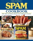 The Ultimate Spam Cookbook: 100+ Quick and Delicious Recipes from Traditional to Gourmet Cover Image
