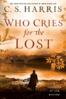 Who Cries for the Lost (Sebastian St. Cyr Mystery #18) By C. S. Harris Cover Image