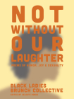 Not Without Our Laughter: Poems of Humor, Joy & Sexuality Cover Image