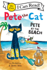 Pete the Cat: Pete at the Beach (My First I Can Read) By James Dean, James Dean (Illustrator), Kimberly Dean Cover Image