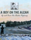 A Boy on the Alcan: Up and Down the Alaska Highway By R. L. Byskal, Marilyn Hunt (Illustrator), Sarah Dodd (Editor) Cover Image