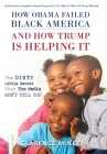 How Obama Failed Black America and How Trump is Helping It: The Dirty Little Secret that the Media Won't Tell You By Clarence McKee Cover Image