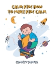 Calm Kids How to Make Kids Calm Cover Image