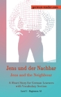 German Reader, Level 1 Beginners (A1): Jens und der Nachbar By Klara Wimmer Cover Image