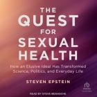 The Quest for Sexual Health: How an Elusive Ideal Has Transformed Science, Politics, and Everyday Life Cover Image