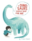 If Dinosaurs Could Talk for Me Cover Image