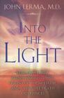Into the Light: Real Life Stories About Angelic Visits, Visions of the Afterlife, and Other Pre-Death Experiences Cover Image