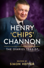 Henry ‘Chips’ Channon: The Diaries (Volume 3): 1943-57 By Chips Channon Cover Image