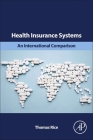 Health Insurance Systems: An International Comparison By Thomas Rice Cover Image