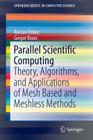 Parallel Scientific Computing: Theory, Algorithms, and Applications of Mesh Based and Meshless Methods (Springerbriefs in Computer Science) Cover Image
