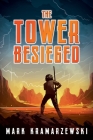 The Tower Besieged By Mark Kramarzewski Cover Image