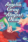 Amelia Gray Is Almost Okay By Jessica Brody Cover Image