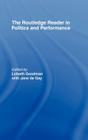The Routledge Reader in Politics and Performance By Jane de Gay (Editor), Lizbeth Goodman (Editor), Sarah Daniels (Foreword by) Cover Image