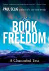 The Book of Freedom (Mastery Trilogy/Paul Selig Series) Cover Image