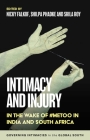 Intimacy and Injury: In the Wake of #Metoo in India and South Africa By Nicky Falkof (Editor), Srila Roy (Editor), Shilpa Phadke (Editor) Cover Image