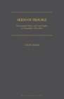 Seeds of Trouble: Government Policy and Land Rights in Nyasaland, 1946-1964 (Geographers) By Colin Baker Cover Image