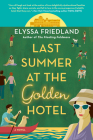 Last Summer at the Golden Hotel By Elyssa Friedland Cover Image