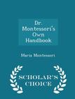Dr. Montessori's Own Handbook - Scholar's Choice Edition Cover Image