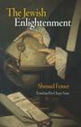The Jewish Enlightenment (Jewish Culture and Contexts) By Shmuel Feiner, Chaya Naor (Translator) Cover Image