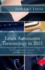 Learn Automotive Terminology in 2015: English-Spanish: Essential English-Spanish AUTOMOTIVE Terms Cover Image